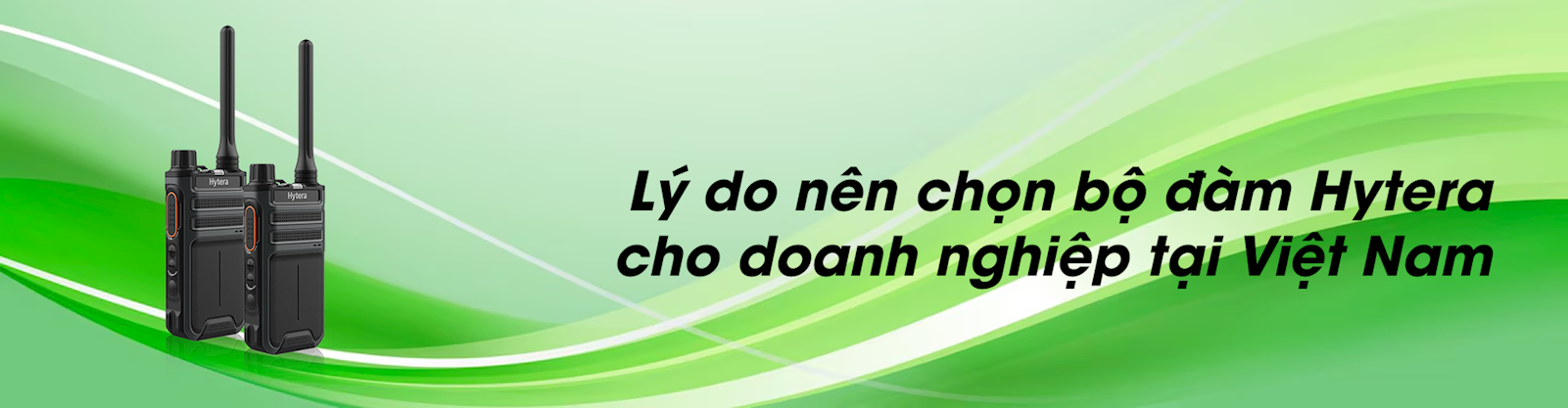 Lý do nên chọn bộ đàm Hytera cho doanh nghiệp tại Việt Nam