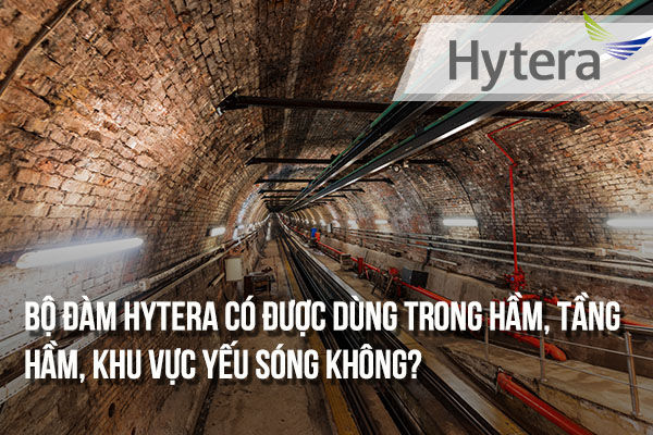 Bộ đàm Hytera có được dùng trong hầm, tầng hầm, khu vực yếu sóng không?