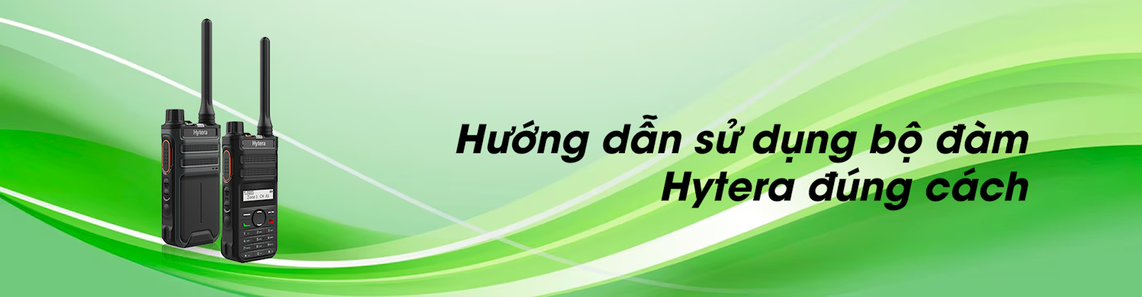 Hướng dẫn sử dụng bộ đàm Hytera đúng cách