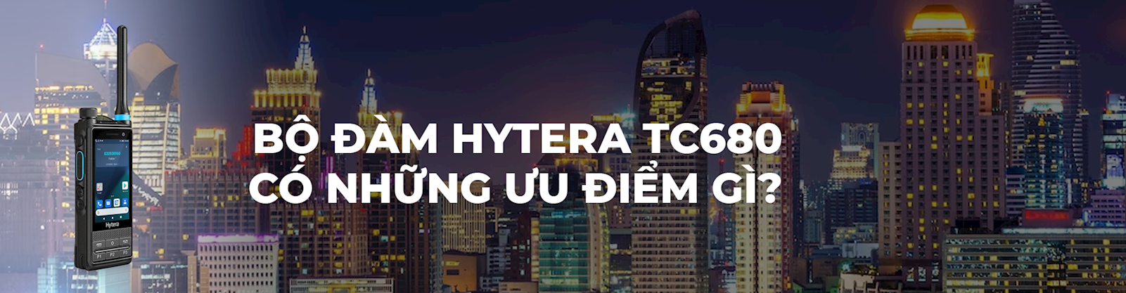 Bộ đàm Hytera PTC680 đa chế độ tiên tiến là gì?