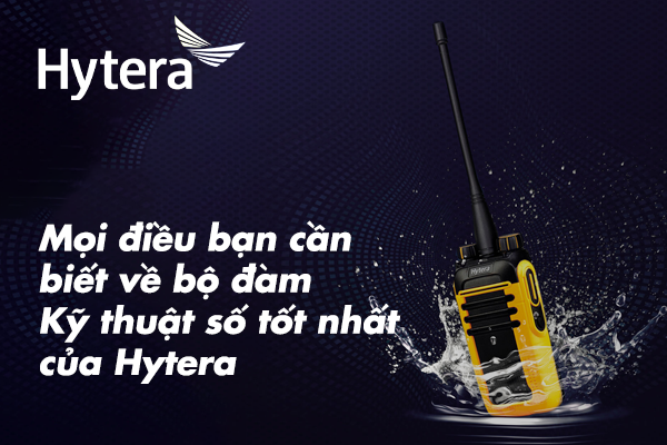 Mọi điều bạn cần biết về bộ đàm Kỹ thuật số tốt nhất của Hytera