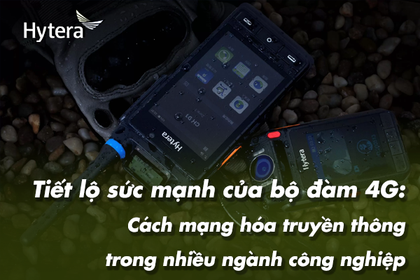 Tiết lộ sức mạnh của bộ đàm 4G: Cách mạng hóa truyền thông trong nhiều ngành công nghiệp